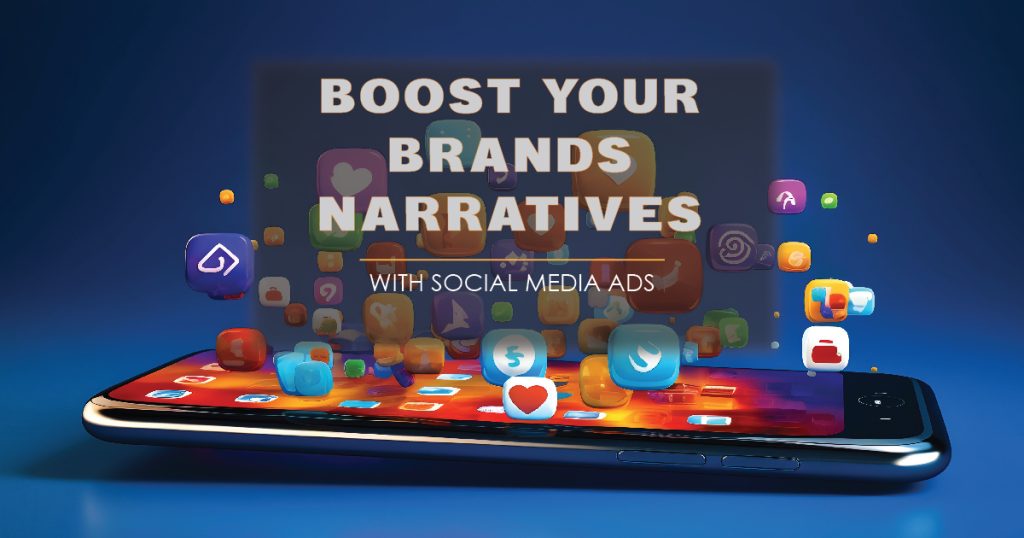 Boost Your Brand’s Narratives with Social media Ads