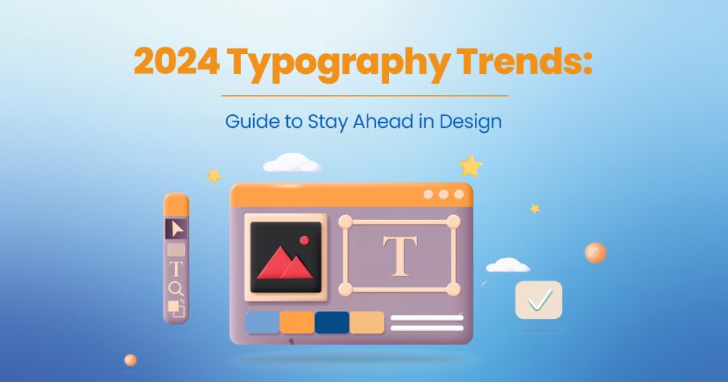 2024 Typography Trends: Guide to Stay Ahead in Design